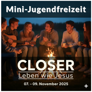 Mini-Jugendfreizeit “CLOSER”